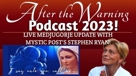 After The Warning Podcast Live With Medjugorje Expert Mystic Posts