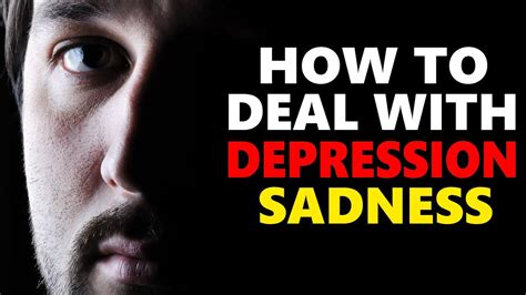 How To Deal With Depression And Sadness Youtube