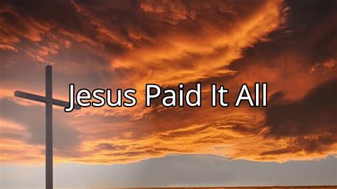 Jesus Paid It All Youtube