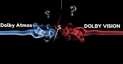 Dolby Atmos Vs Dolby Vision Key Difference Which Is Better