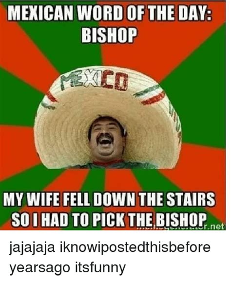 25 Best Memes About Mexican Word Of The Day Bishop Mexican Word Of