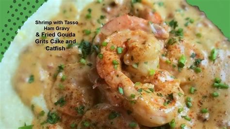 Shrimp With Tasso Ham Gravy And Fried Gouda Grits Cake Top Catfish Voted