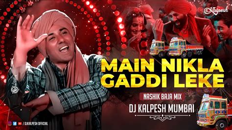 Main Nikla Gaddi Leke Nashik Baja Mix Dj Kalpesh Mumbai Gadar 2 Song Sunny Deol Ameesha