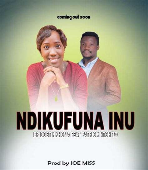 Ndikufuna Inu By Bridget Nkhoma Ft Patrick Nchito