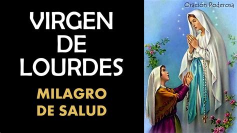 Milagrosa Virgen De Lourdes Oración Para Pedir Un Milagro De Salud