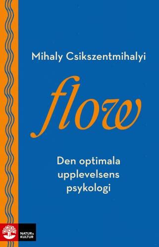Flow Den Optimala Upplevelsens Psykologi By Mihály Csíkszentmihályi
