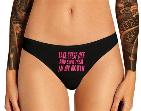 Take These Off And Shove Them In My Mouth Thong Panties Sexy Slutty Funny Naughty Bachelorette