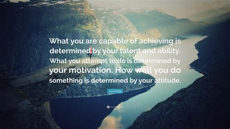 Lou Holtz Quote What You Are Capable Of Achieving Is Determined By
