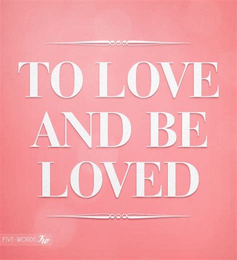 To Love And Be Loved Love Images Quotes To Live By Me Quotes Daily