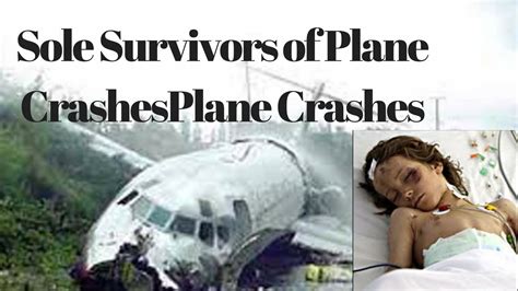 8 Amazing Stories Of Sole Survivors Of Plane Crashes Youtube