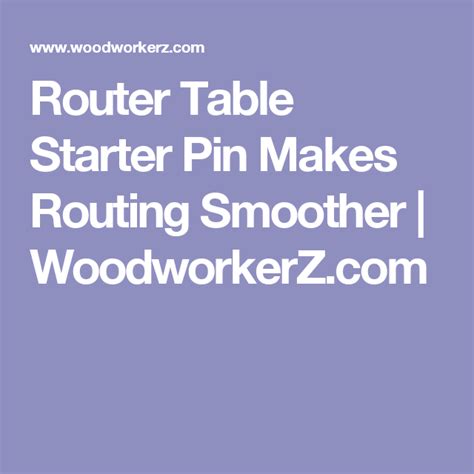 Router Table Starter Pin Makes Routing Smoother