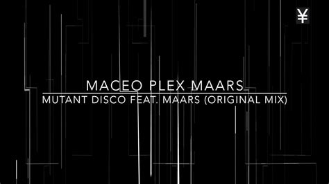 maceo plex maars mutant disco feat maars original mix youtube