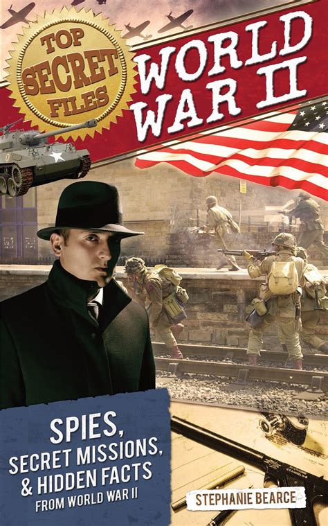 buy top secret files world war ii spies secret missions and hidden facts from world war ii