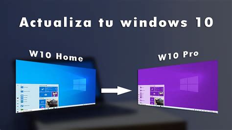 De Qué Manera Actualizar De Windows 10 Home A Diez Pro Sin Perder Los