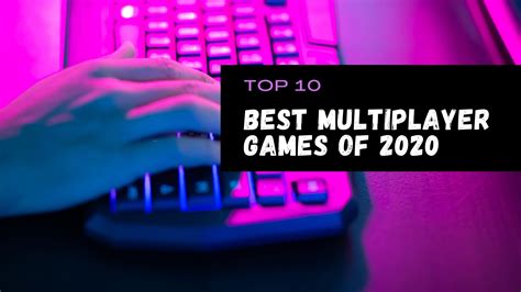 Top 10 Best Multiplayer Games Of 2020