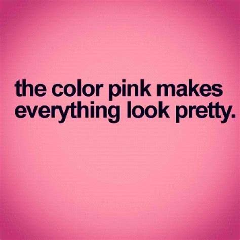 Everything Pink Everything Pink Pink Life Pink Quotes