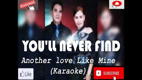 Youll Never Find Another Love Like Mine Karaoke Youtube