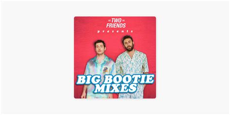 Two Friends Big Bootie Mixes On Apple Podcasts