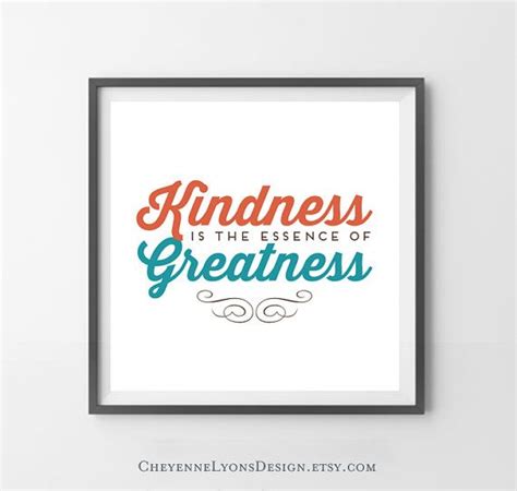 Quotations about kindness, from the quote garden. Kindness Is The Essence Of Greatness - Joseph B. Wirthlin LDS General Conference 10x10 inch ...