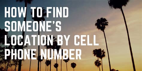 How To Find Someones Location By Cell Phone Number