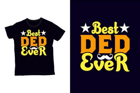Premium Vector Best Dad Ever T Shirt Design