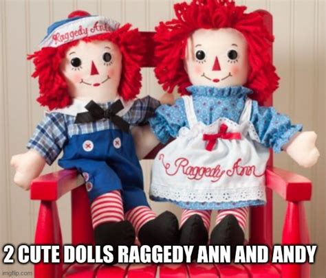 Image Tagged In Raggedy Ann Imgflip