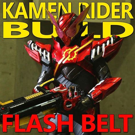 Kamen Rider Build Flash Belt 1165 By Cometcomicsdeviantart