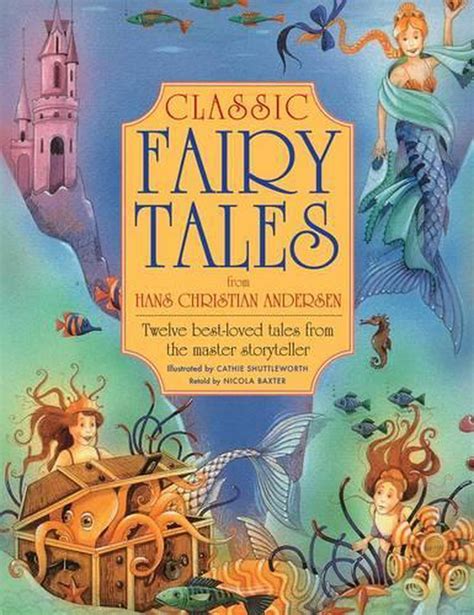 Classic Fairy Tales From Hans Christian Andersen Twelve Best Loved