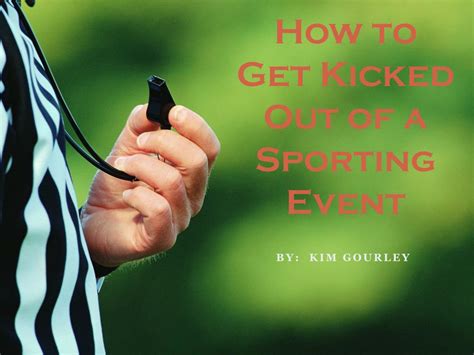 Ppt How To Get Kicked Out Of A Sporting Event Powerpoint Presentation