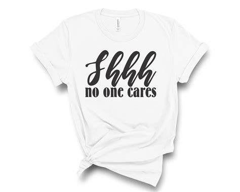 Shhh No One Cares Svg And Png Design For Instant Download Etsy