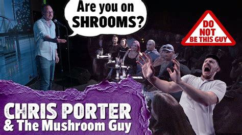 Chris Porter And The Mushroom Guy YouTube