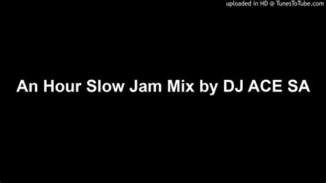 An Hour Slow Jam Mix By Dj Ace Sa Youtube