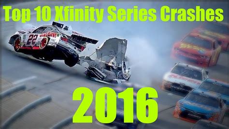 Top 10 Nascar Xfinity Series Crashes 2016 Youtube