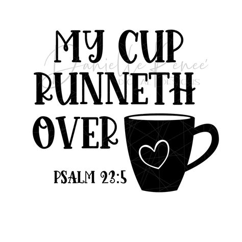 My Cup Runneth Over Psalm 235 Digital Cutting File Svg Etsy