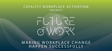 Making Workplace Change Happen Successfully Catalyst