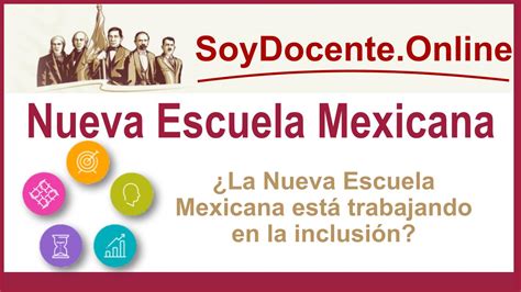 ¿la Nueva Escuela Mexicana Está Trabajando En La Inclusión
