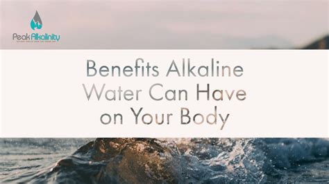 Benefits Alkaline Water Can Have On Your Body Peak Alkalinity Water