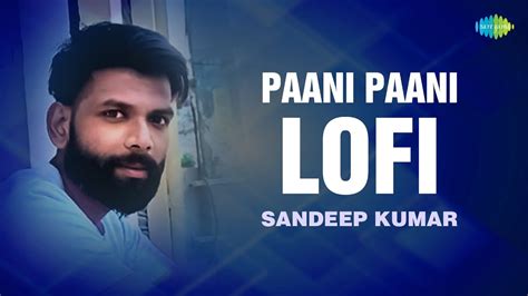 Paani Paani Lofi Sandeep Kumar Hindi Cover Song Saregama Open