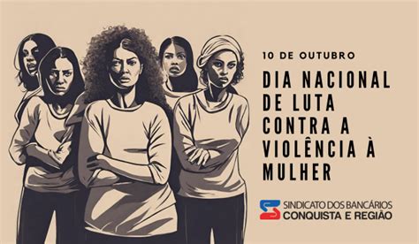 Hoje 10 é O Dia Nacional De Luta Contra A Violência à Mulher