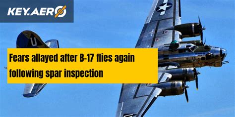 fears allayed after b 17 flies again following spar inspection