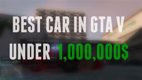 Arena war ready vehicles are not included in. Top 5 BEST CARS FOR UNDER 1,000,000 GTA 5 - YouTube