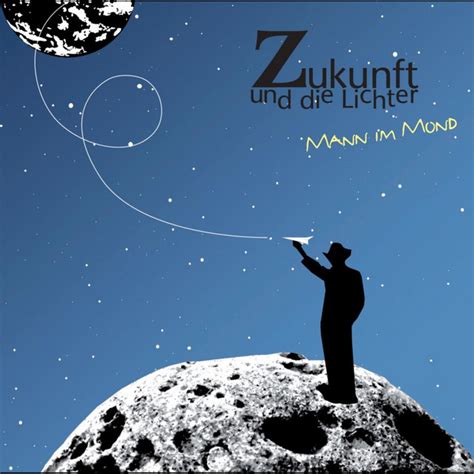 Mann Im Mond Album By Zukunft Und Die Lichter Spotify
