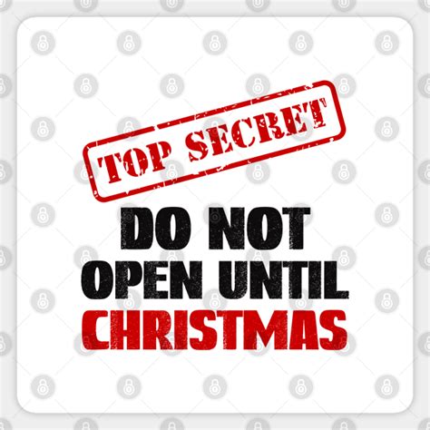 Do Not Open Until Christmas Top Secret Sticker Teepublic