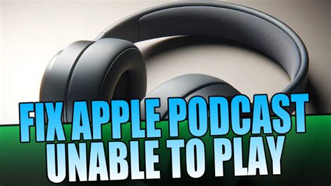 How To Fix Apple Podcast Unable To Play Computersluggish
