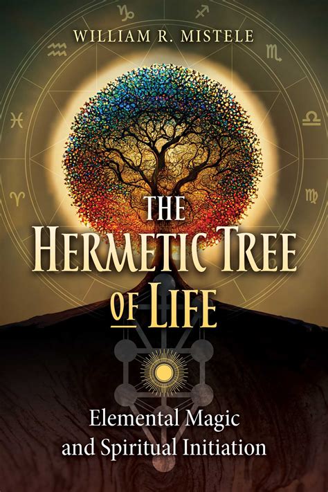 The Hermetic Tree Of Life Book By William R Mistele Official