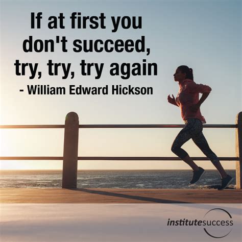 if at first you don t succeed try try try again william edward hickson institute success