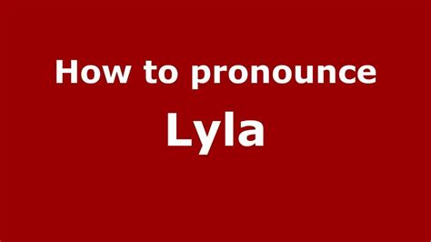 How To Pronounce Lyla New Update