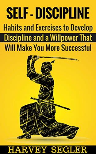 Self Discipline Habits And Exercises To Develop Discipline And A