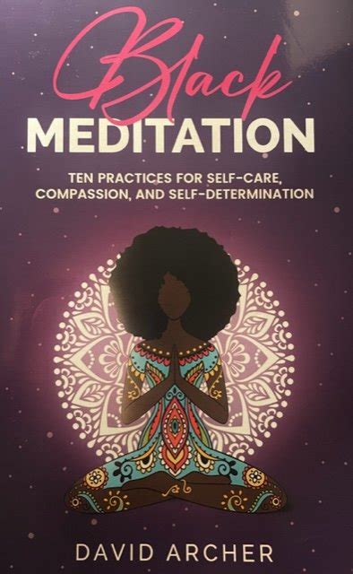 Black Meditation Ten Practices For Self Care Compassion And Self