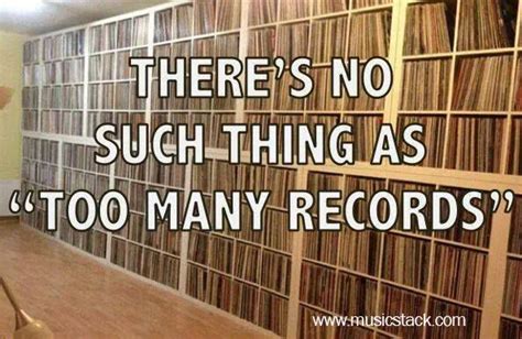There S No Such Thing As Too Many Records Dj Quotes Vinyl Quotes Music Quotes Quotable Quotes